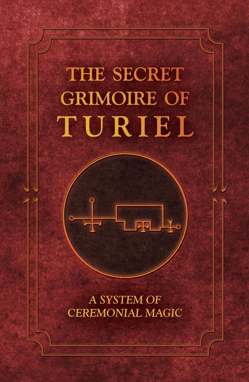 The Secret Grimoire of Turiel: A system of Ceremonial Magic