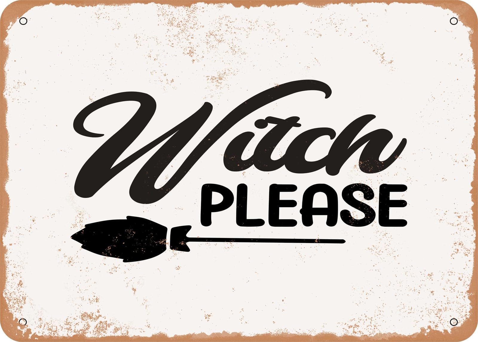 Metal Sign - Witch Please - 5 - Vintage Look Sign home decor