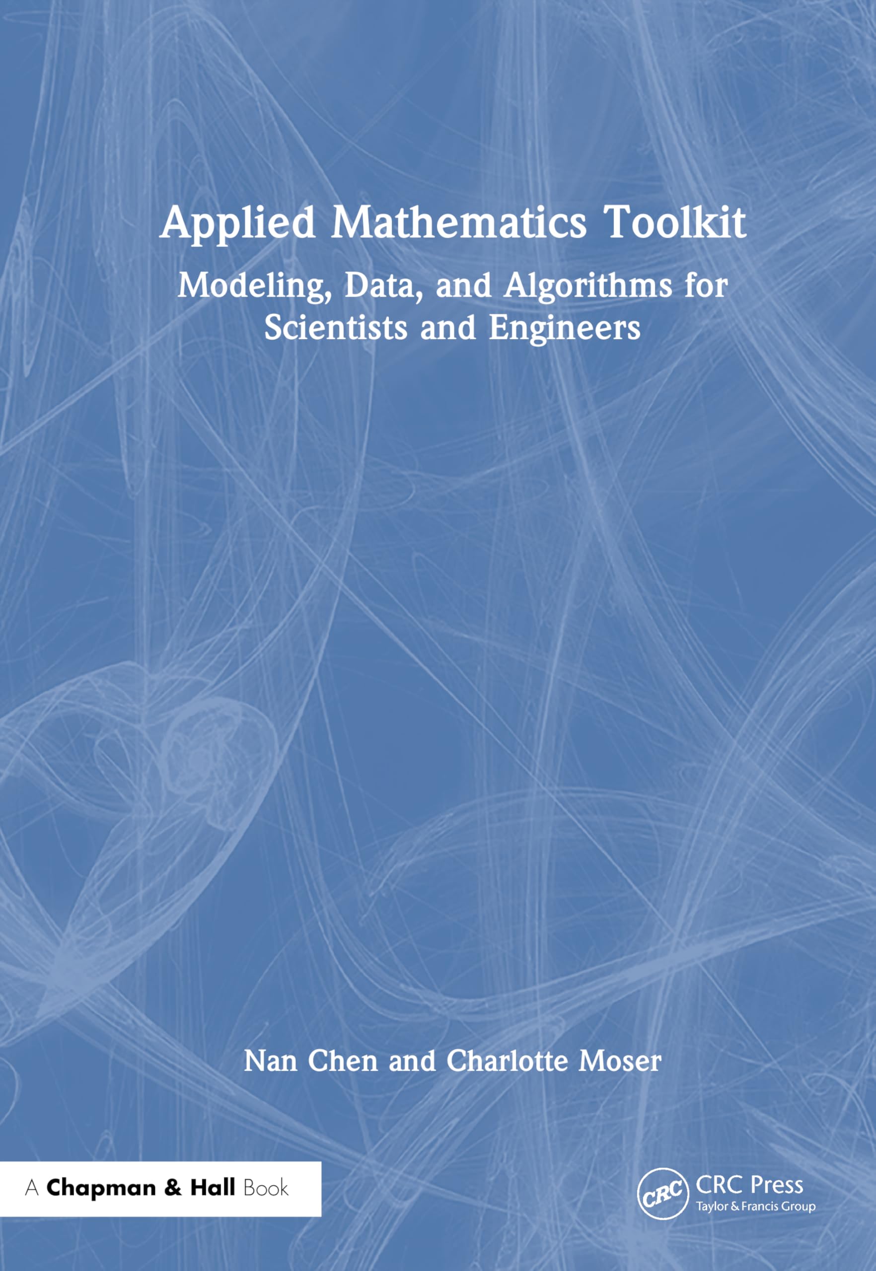 Applied Mathematics Toolkit: Modeling, Data, and Algorithms for Scientists and Engineers