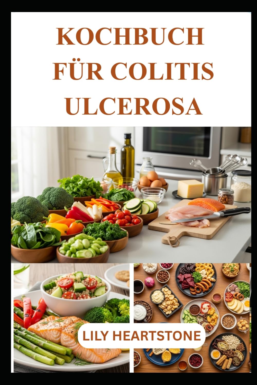 KOCHBUCH FÜR COLITIS ULCEROSA: Einfache, nahrhafte Mahlzeiten für eine empfindliche Verdauung und langfristiges Wohlbefinden“