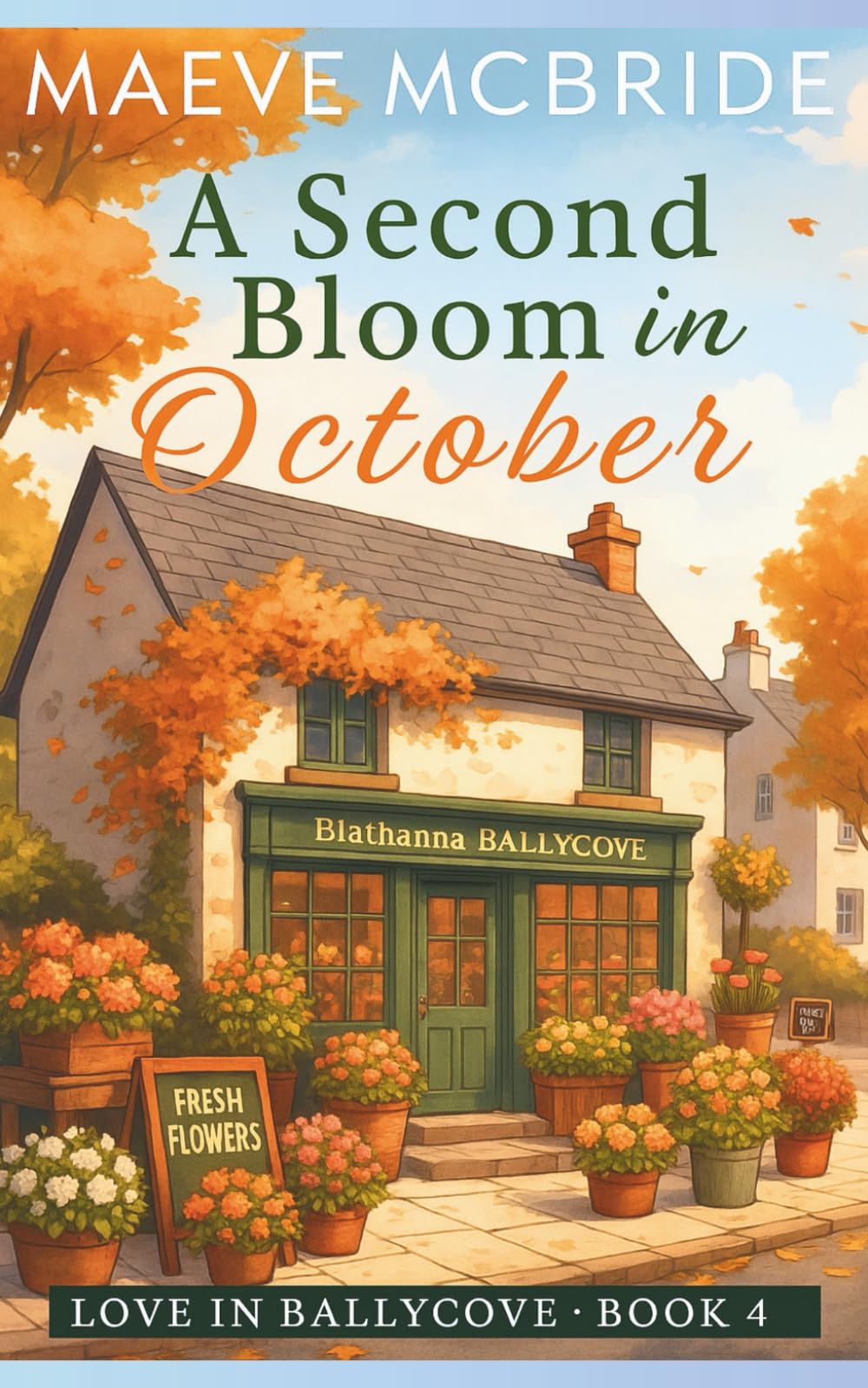 A Second Bloom in October: A Clean, Small-Town Irish Romance: 4 (Love in Ballycove)