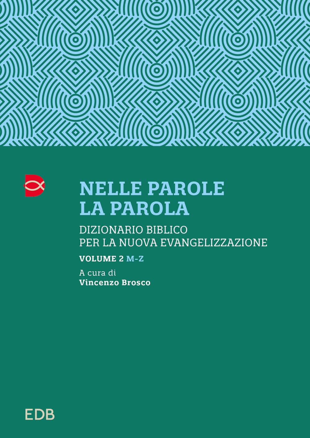 Nelle parole, la parola. Dizionario biblico per la nuova evangelizzazione: Vol. 2