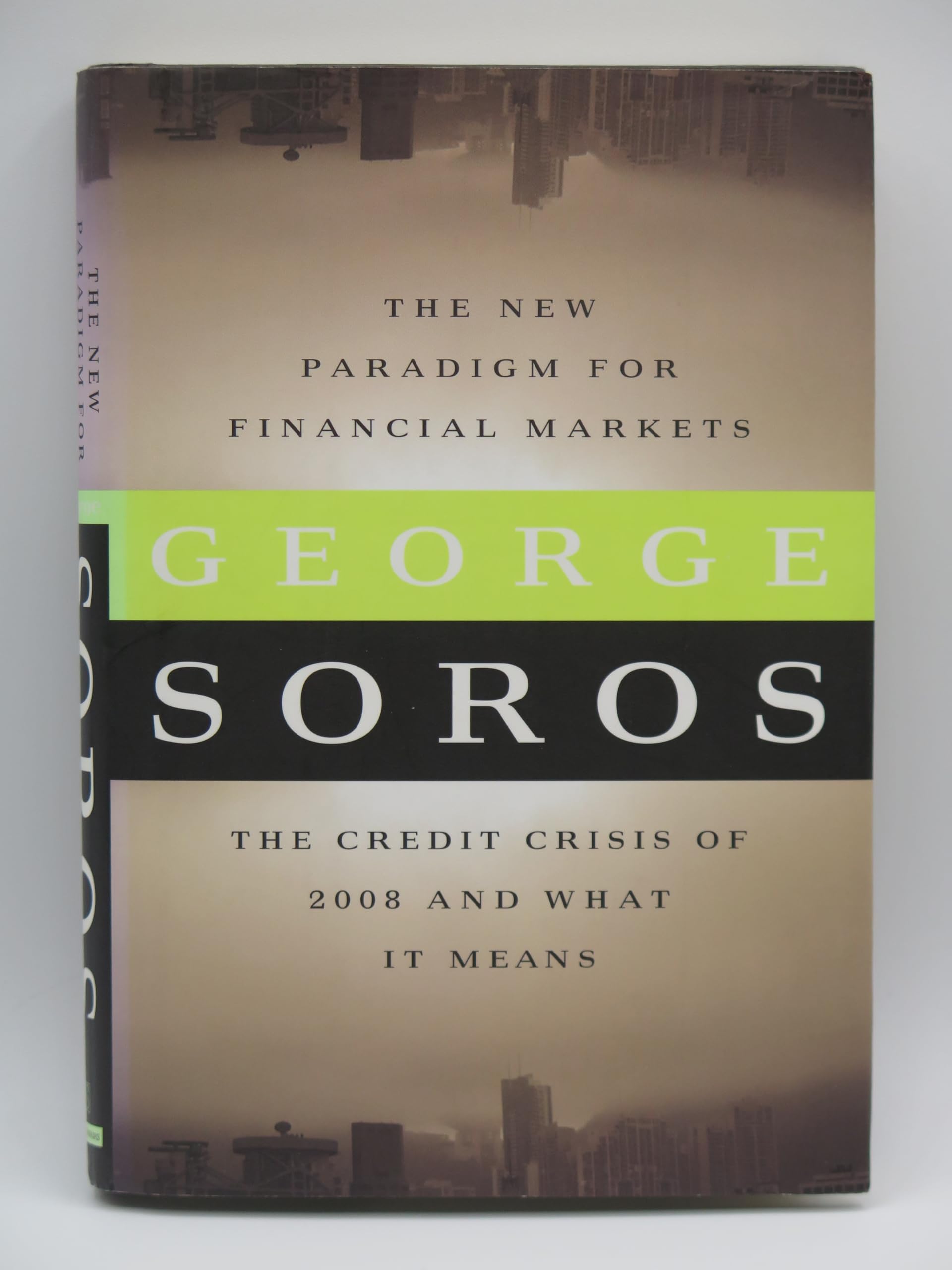 The New Paradigm for Financial Markets: The Credit Crisis of 2008 and What it Means