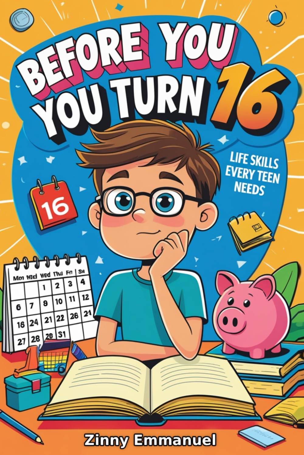 Before You Turn 16: How to Build Confidence,Crush Self-doubt, and Thrive