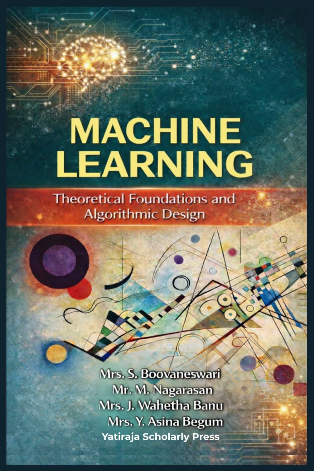 Machine Learning: Theoretical Foundations and Algorithmic Design