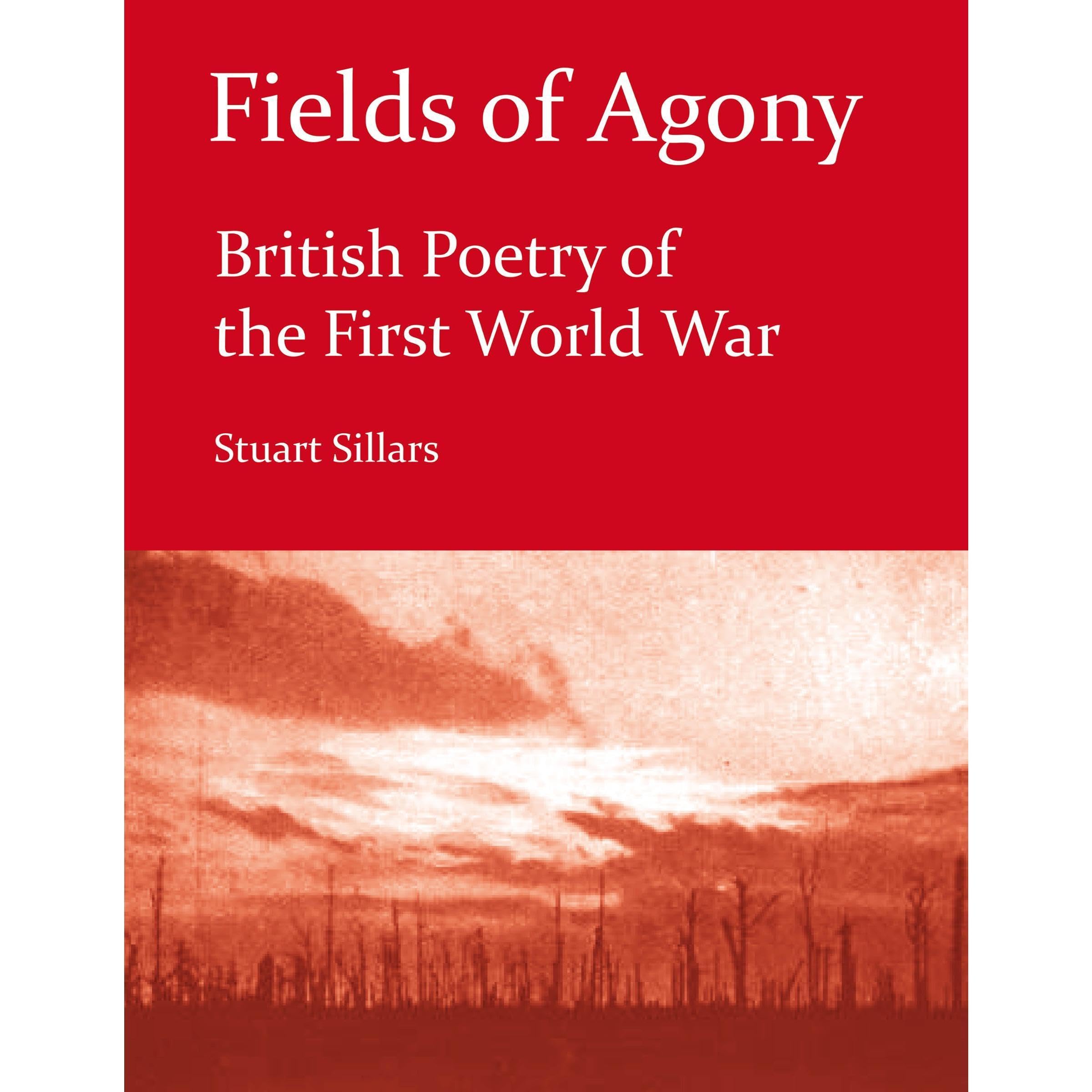 Fields of Agony: British Poetry of the First World War