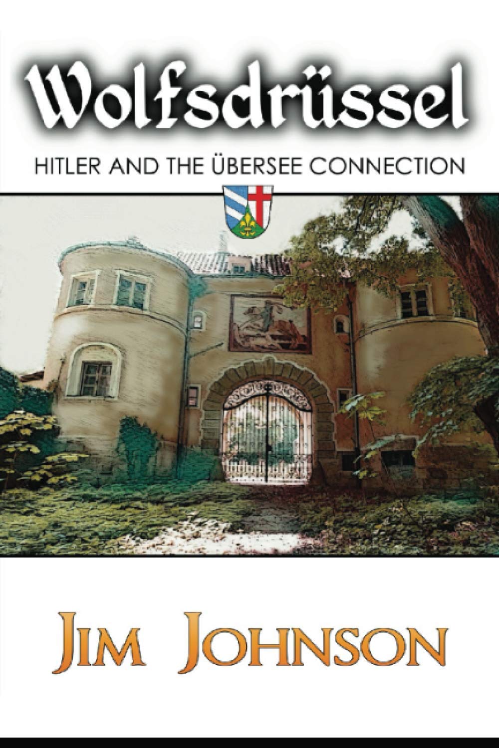 Wolfsdrüssel: Hitler and the Übersee Connection