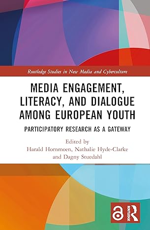 Media Engagement, Literacy, and Dialogue among European Youth: Participatory Research as a Gateway (Routledge Studies in New Media and Cyberculture) book cover