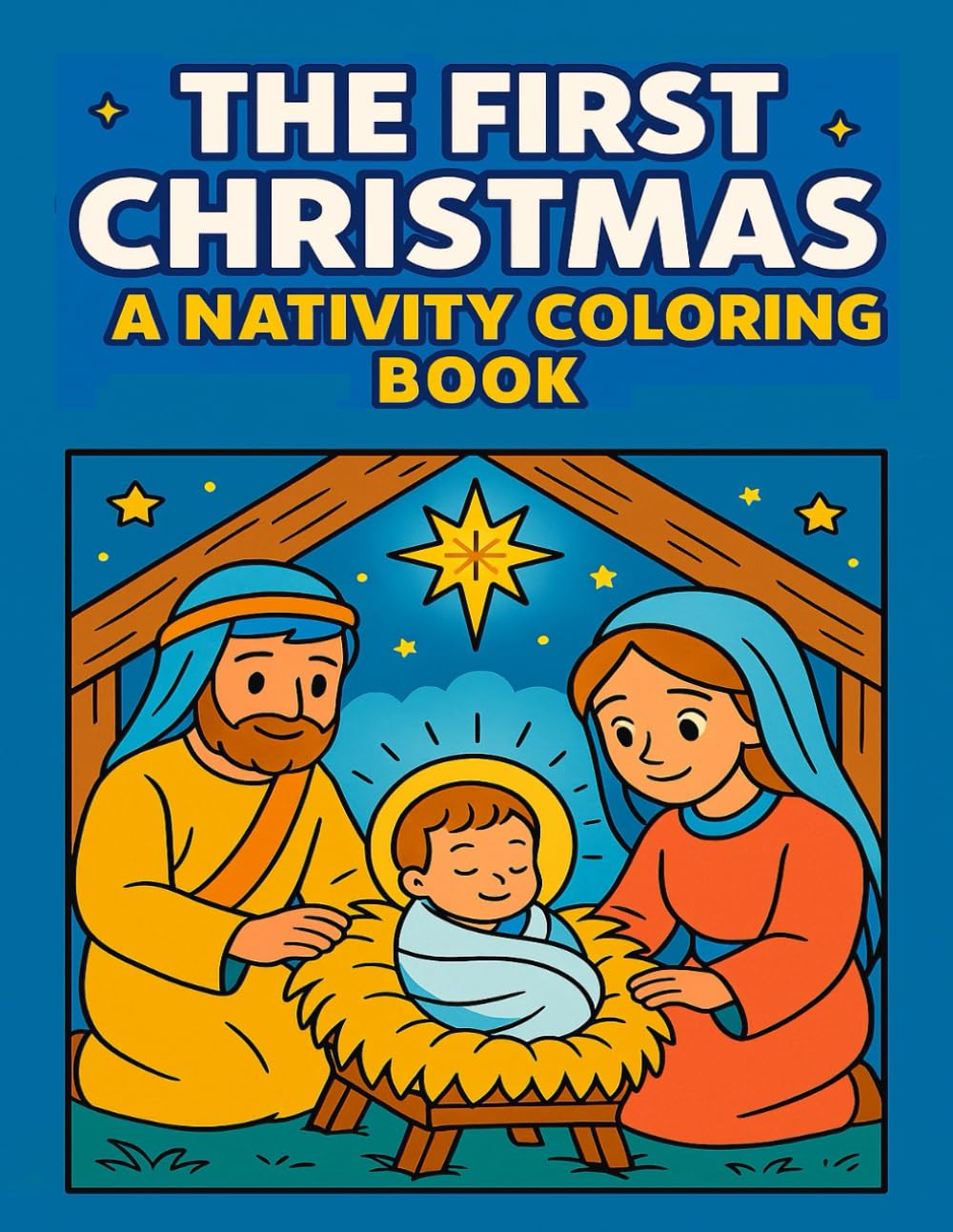 The First Christmas: A Nativity Coloring Book: Celebrating the Birth of Jesus, the Savior of the World