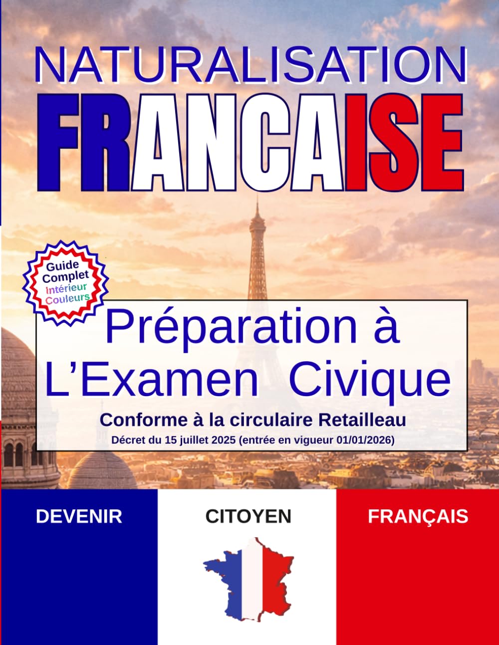 Naturalisation Française: Préparation Examen Civique 2026- Entretien d'assimilation-Citoyenneté Française - Fiche de Révision et Quiz QCM - Conforme à la directive Retailleau