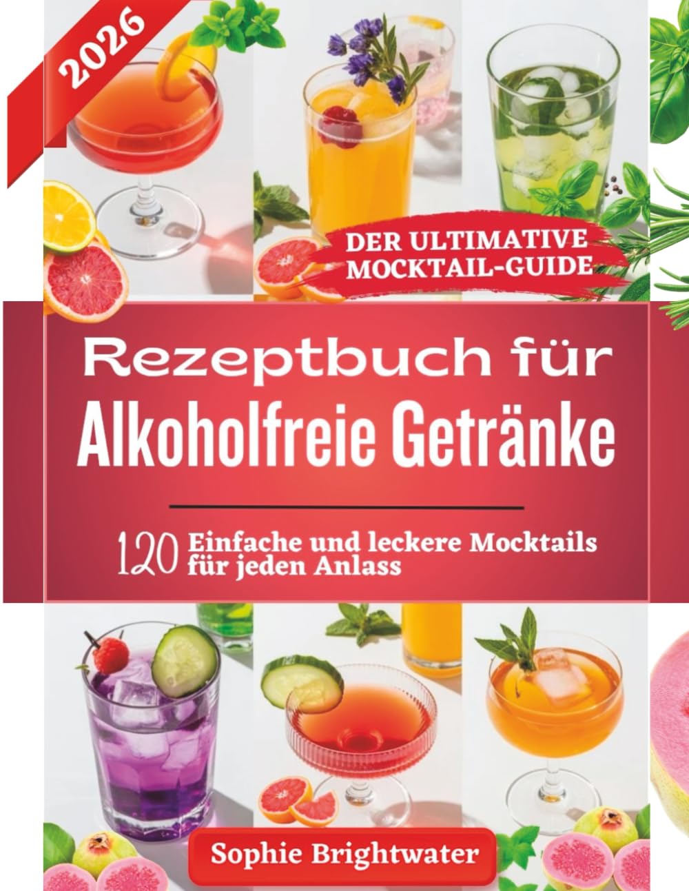 Rezeptbuch für alkoholfreie Getränke: Über 120 einfache und leckere Mocktails für jeden Anlass