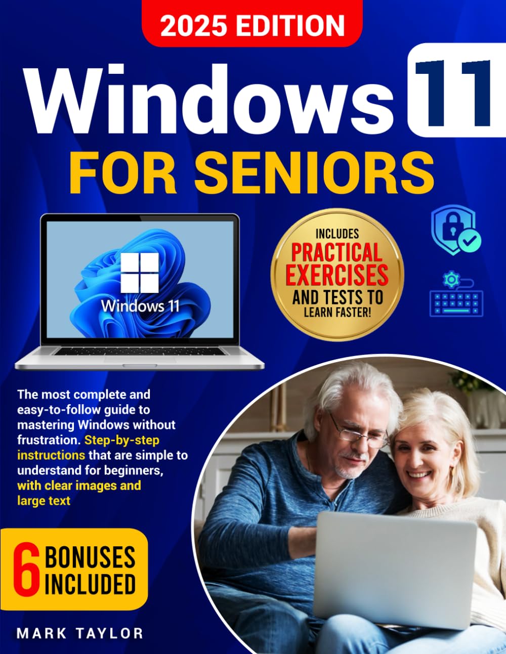Windows 11 for Seniors: The Most Complete and Easy-to-Follow guide to Mastering Windows Without Frustration. Simple Step-by-Step Instructions for Beginners, with Clear Images and Large Text.