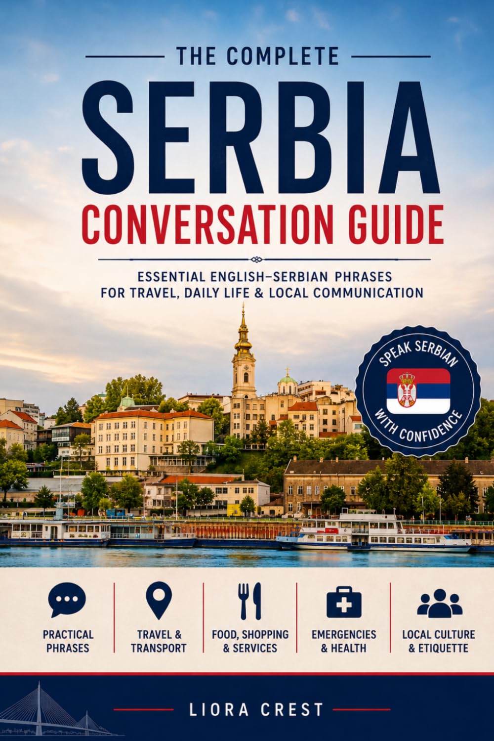 The Complete Serbia Conversation Guide: Essential English–Serbian Phrases for Travel, Daily Life & Local Communication