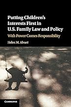 Putting Children's Interests First in US Family Law and Policy: With Power Comes Responsibility