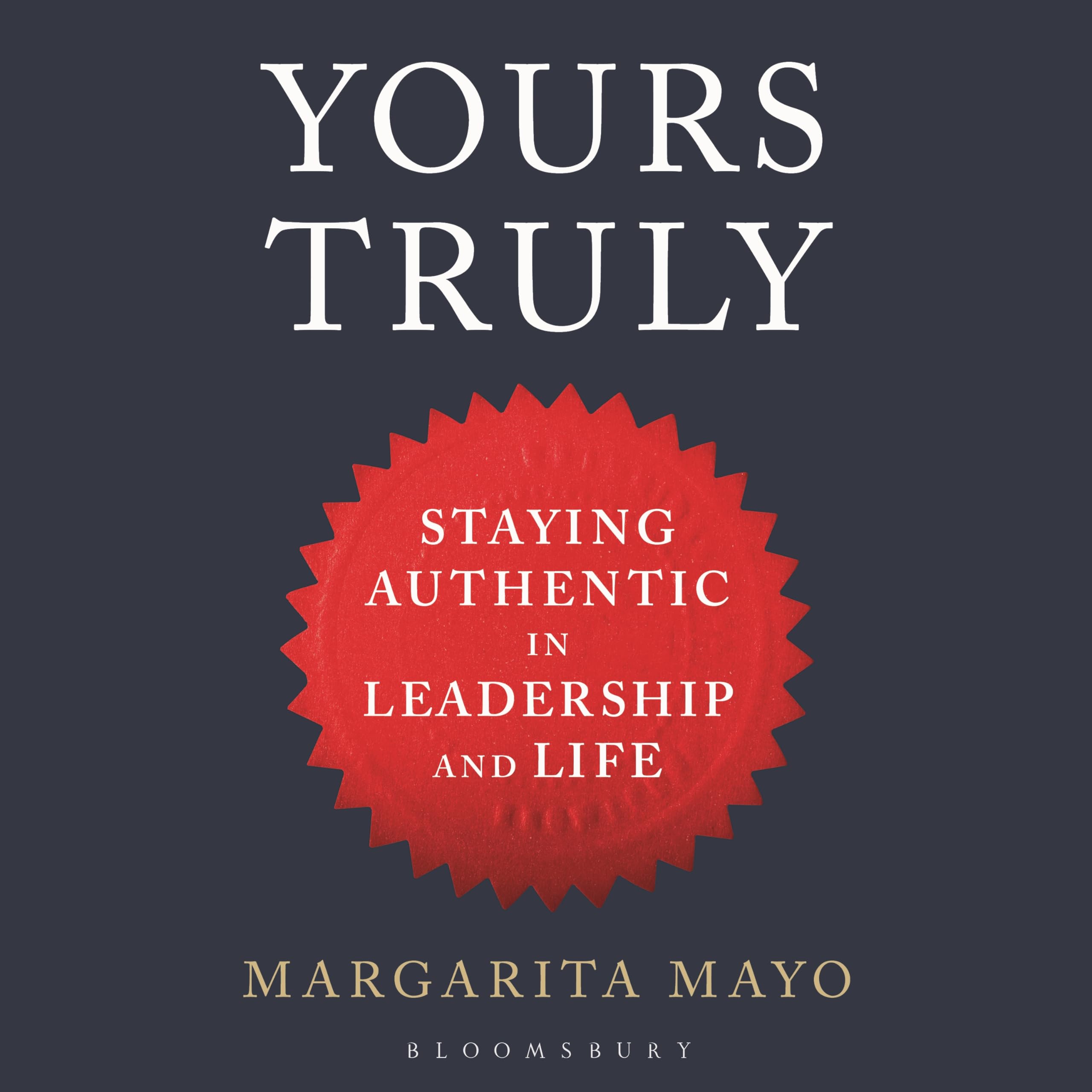 Buy Yours Truly: Staying Authentic in Leadership and Life — BookShops.in