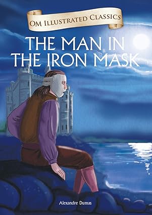 OM ILLUSTRATED CLASSIC: THE MAN IN THE IRON MASK (ILLUSTRATED ABRIDGED CLASSICS)