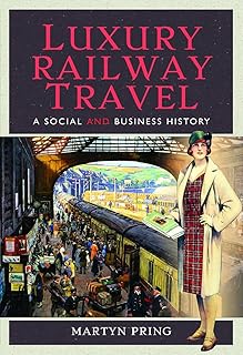 Luxury Railway Travel: A Social and Business History