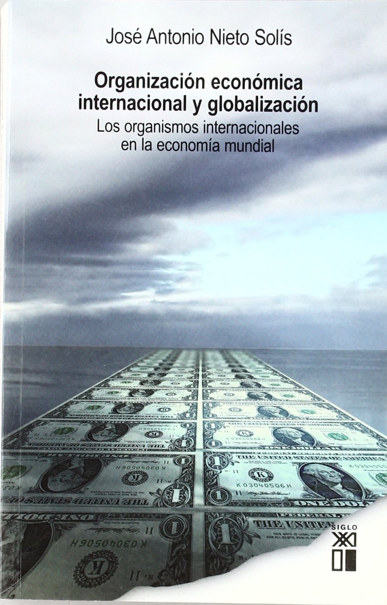 Organización económica internacional y globalización: Los organismos internacionales en la economía mundial (SOCIOLOGIA Y POLITICA)