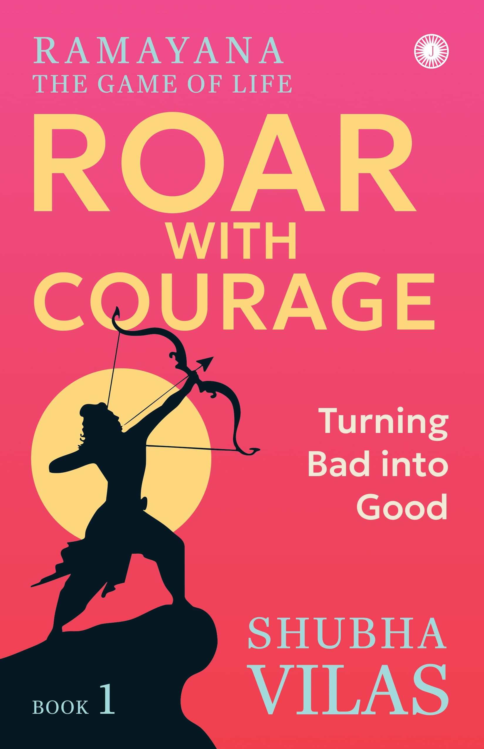 Ramayana: The Game of Life - Book 1: Roar with Courage.9789352792160 New<|