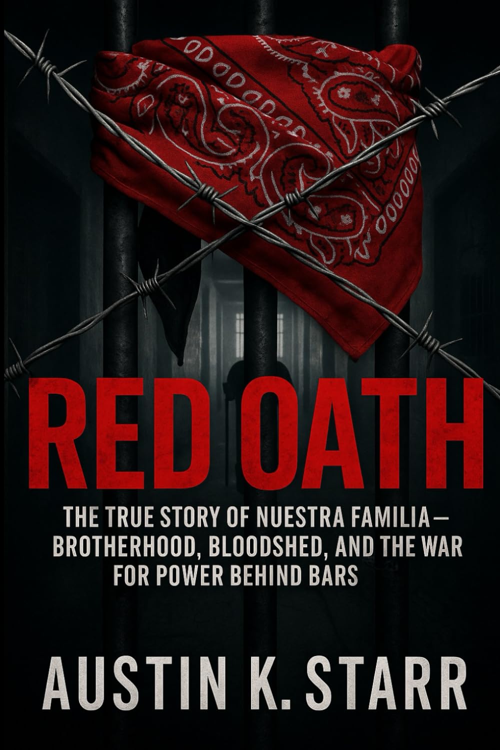 Red Oath: The True Story of Nuestra Familia – Brotherhood, Bloodshed, and the War for Power Behind Bars (Prison Empires series)