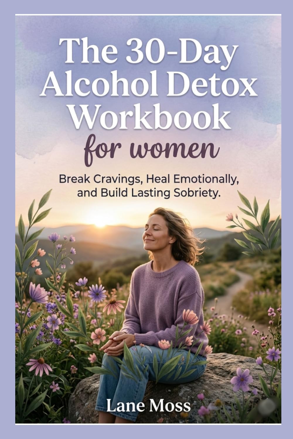 The 30-Day Alcohol Detox Workbook for women: Break Cravings, Heal Emotionally, and Build Lasting Sobriety.