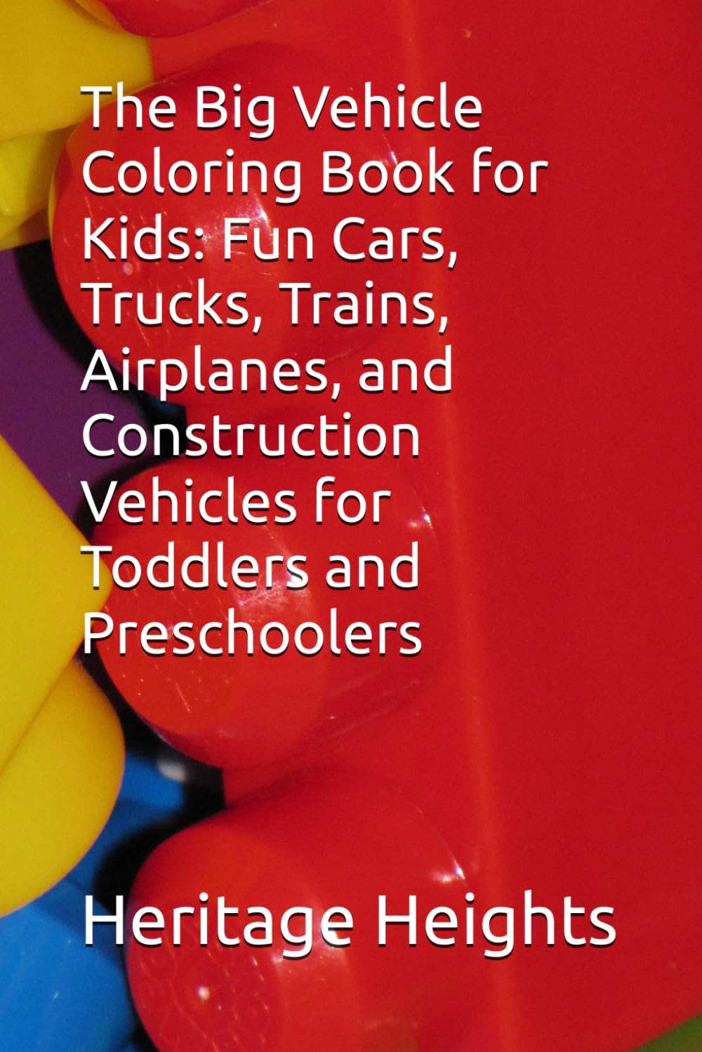 The Big Vehicle Coloring Book for Kids: Fun Cars, Trucks, Trains, Airplanes, and Construction Vehicles for Toddlers and Preschoolers