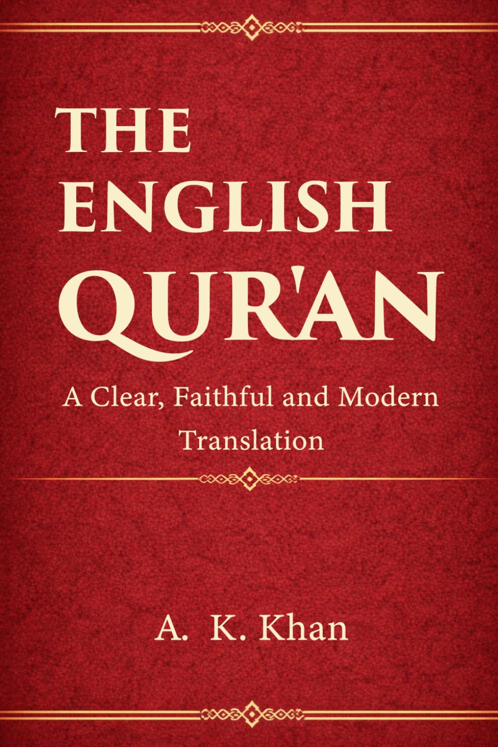 The English Qur’an: A Clear, Faithful and Modern Translation of the Blessed Qur’an in Contemporary English