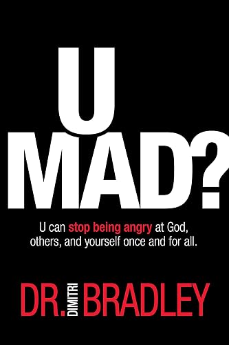 U Mad?: U can stop being angry at God, others, and yourself once and for all.