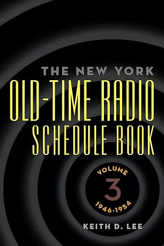 The New York Old-Time Radio Schedule Book: Volume 3, 1946-1954