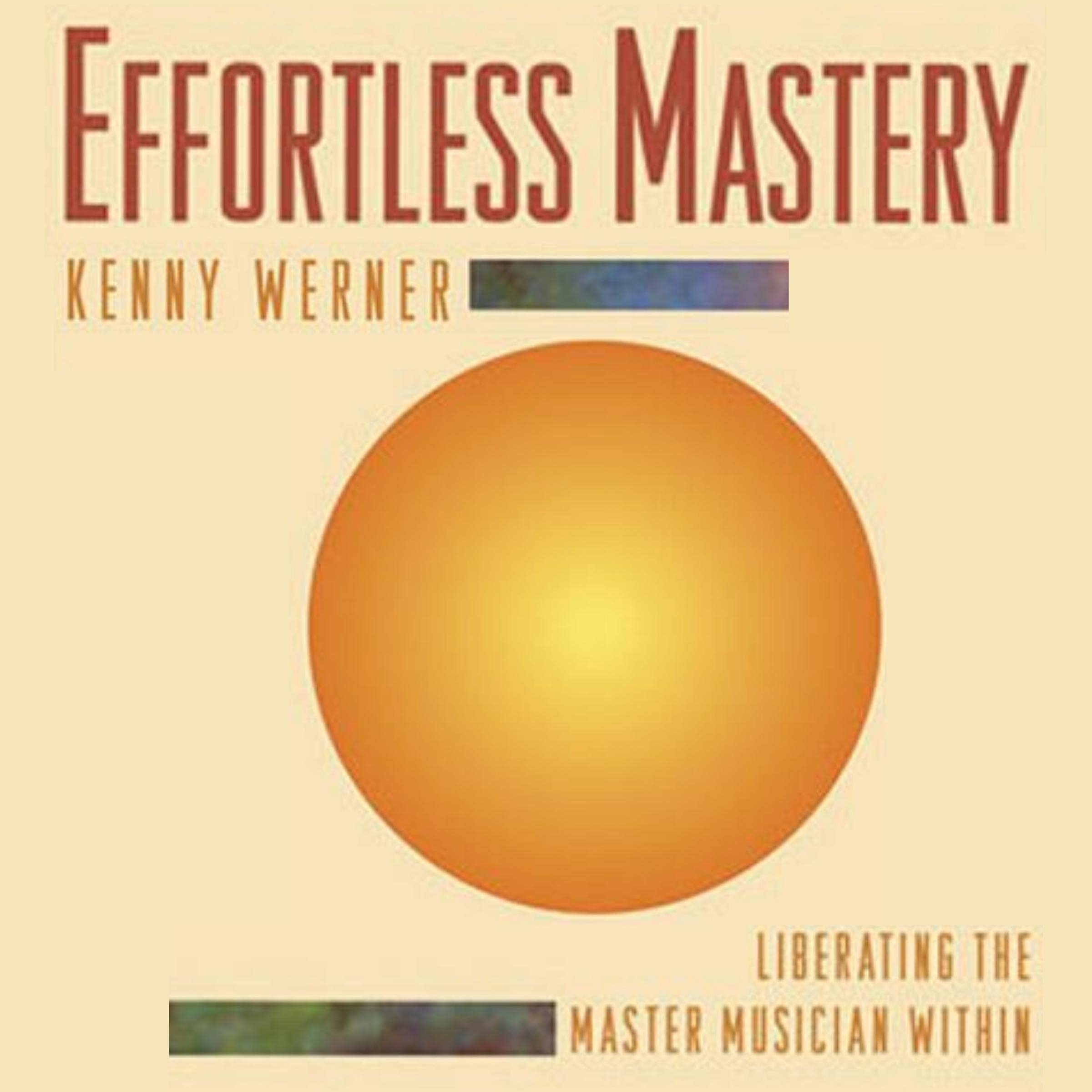 Effortless Mastery: Liberating the Master Musician Within
