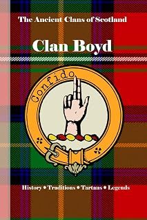 Clan Boyd: A Concise History of Scotland’s Boyds of Dean Castle and the Royal Court (The Ancient Clans of Scotland)