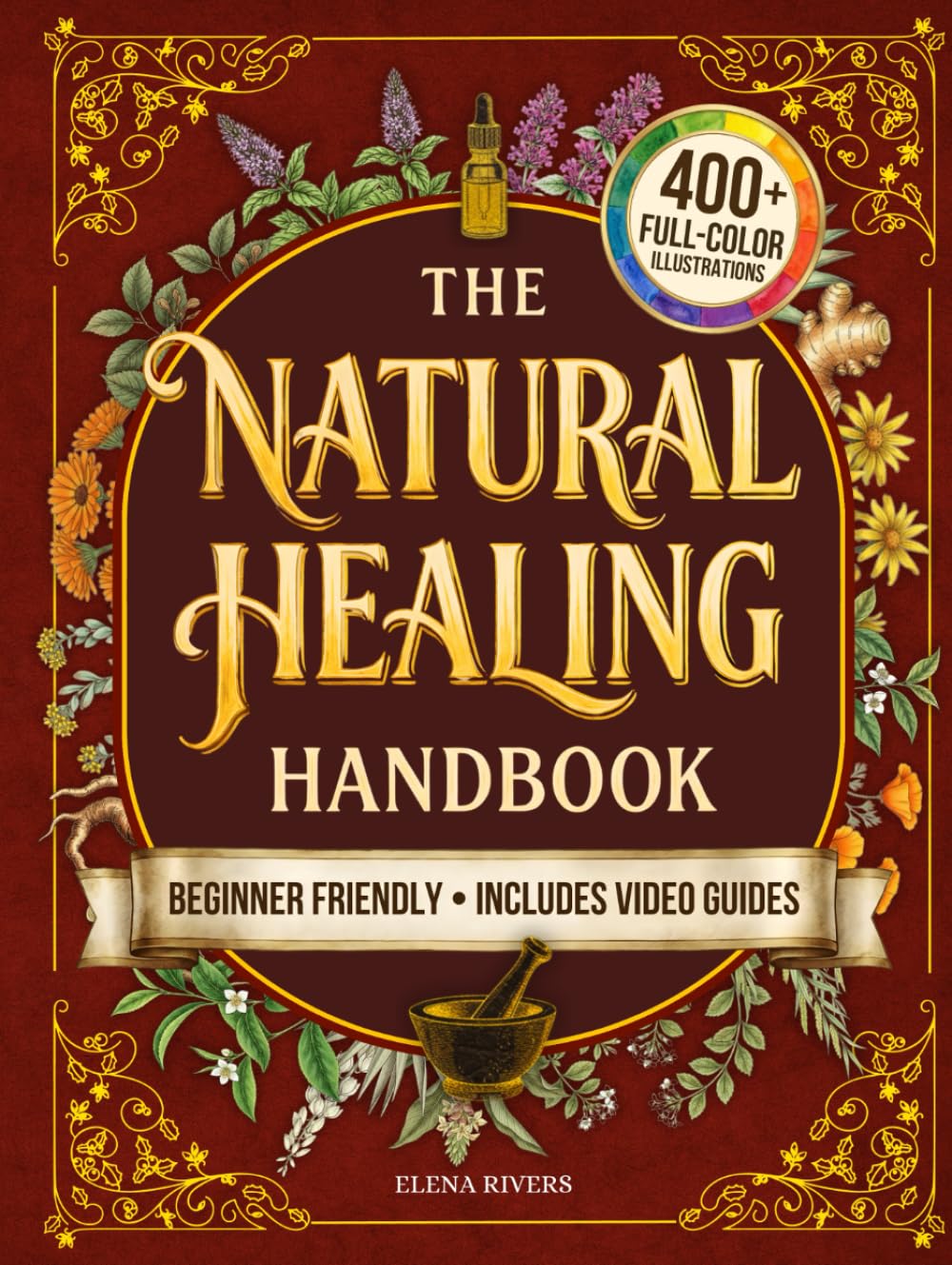 The Natural Healing Handbook: Everything You Need to Harness Nature's Healing Power for Holistic Wellness - Simple Herbal Methods with Beautiful Hand-Drawn Illustrations for Better Living