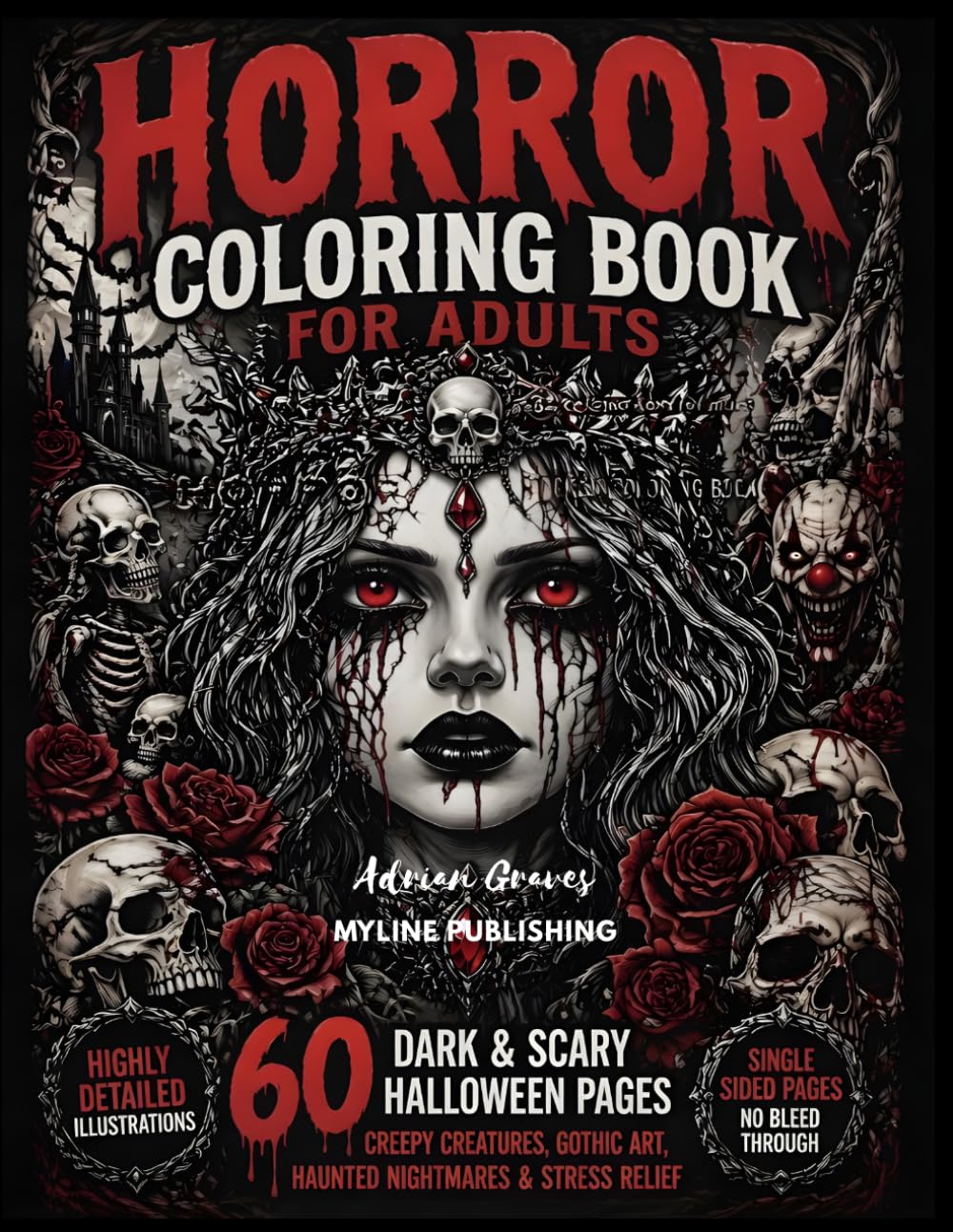 Horror Coloring Book for Adults: 60 Dark & Scary Halloween Pages | Creepy Creatures, Gothic Art, Haunted Nightmares & Stress Relief Coloring Book