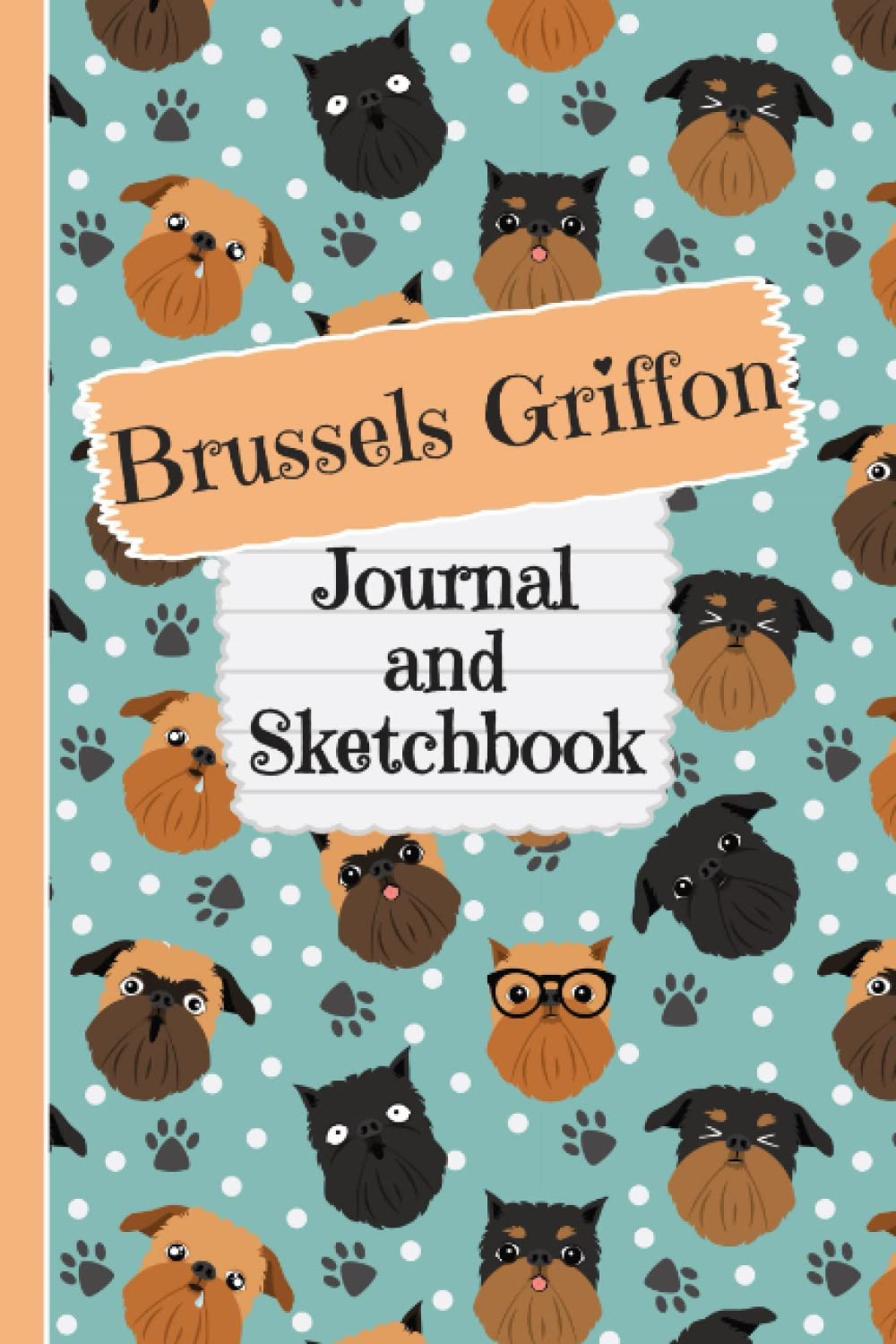 Brussels Griffon Journal and Sketchbook: Cute Brussels Griffon Gifts for Griffon Moms - Writing and Drawing Brussels Griffon Notebook with Lined and ... for Journal, Doodling, Sketching and Notes