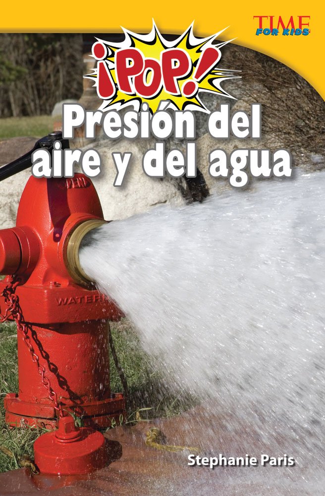 ¡Pop! Presión del aire y del agua (Pop! Air and Water Pressure) (Spanish Version) (TIME FOR KIDS® Nonfiction Readers) (Spanish Edition)