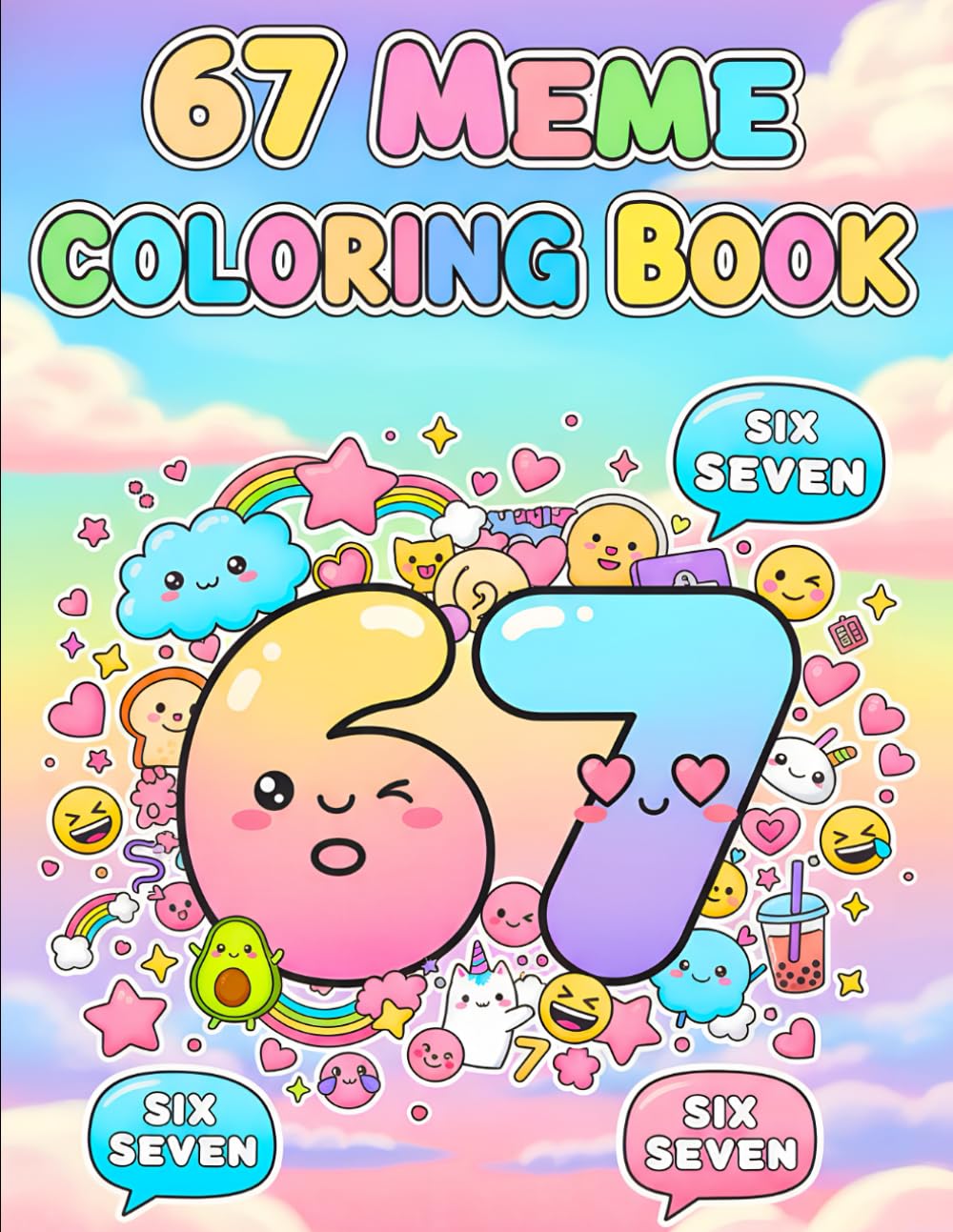 67 Meme Coloring Book: A Fun & Trendy Coloring Adventure With 6, 7, 67 & Six Seven — 50 Meme-Style Pages for Kids, Teens & Adults (67 Meme Coloring Series)