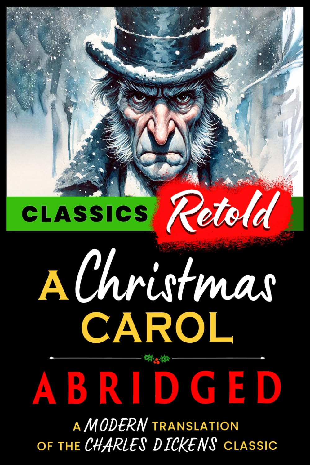 A Christmas Carol Abridged: A Modern Translation of the Charles Dickens Classic (Classics Retold)