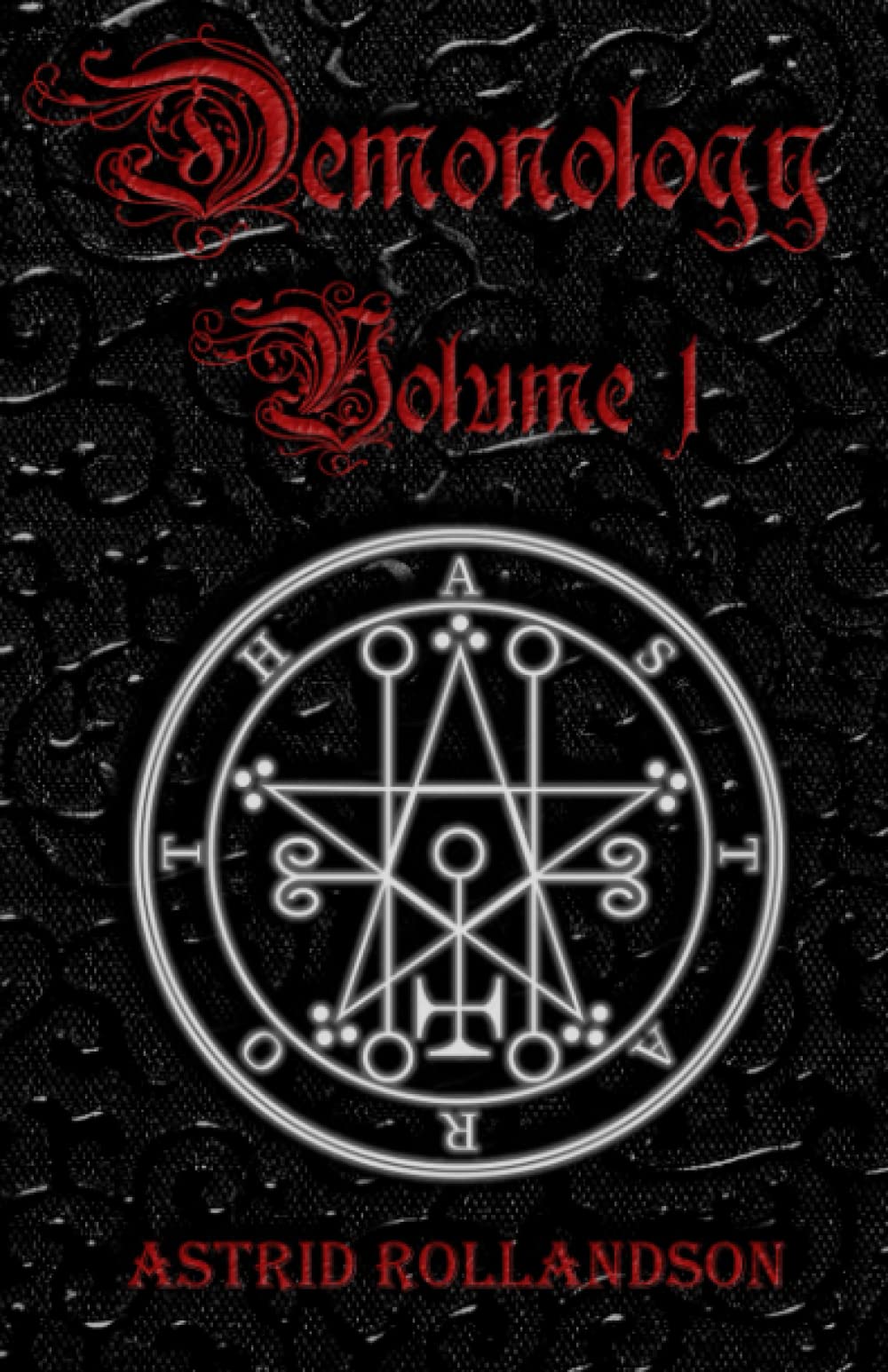 Demonology: Summoning the 72 Demons of The Ars Goetia