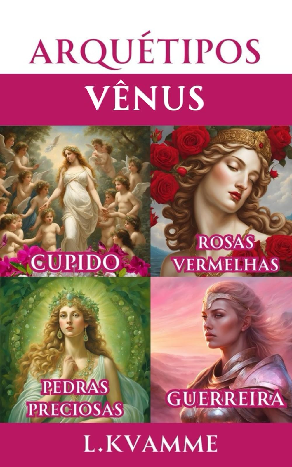 Arquétipos Vênus: Do magnetismo pessoal ao aumento da sua beleza natural; ative todo o seu potencial feminino com a sedução da Deusa Vênus (Arquétipos femininos)