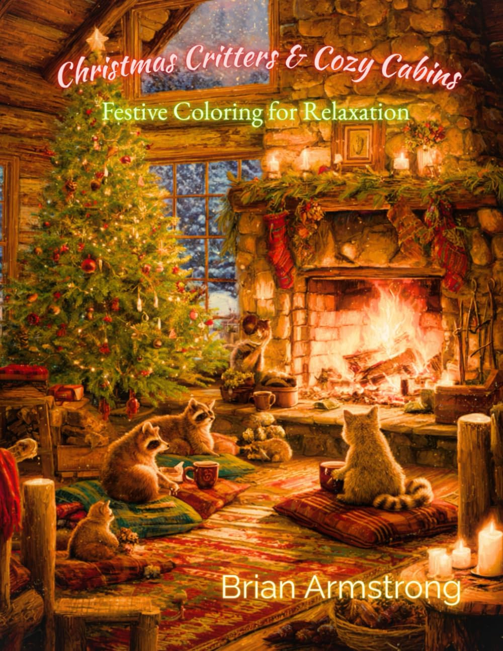 Christmas Critters & Cozy Cabins: Festive Coloring for Relaxation
