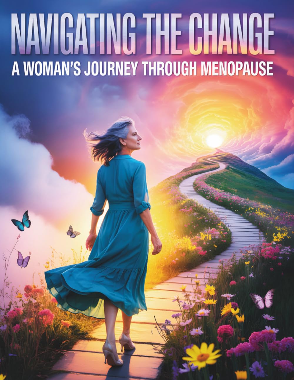 NAVIGATING THE CHANGE: A Woman's Journey Through Menopause
