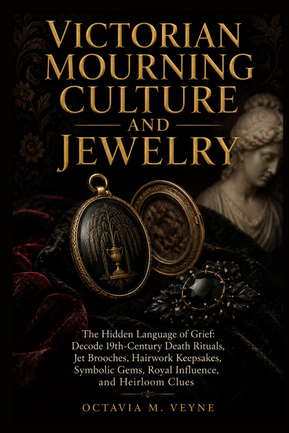 Victorian Mourning Culture and Jewelry: The Hidden Language of Grief: Decode 19th-Century Death Rituals, Jet Brooches, Hairwork Keepsakes, Symbolic Gems, Royal Influence, and Heirloom Clues