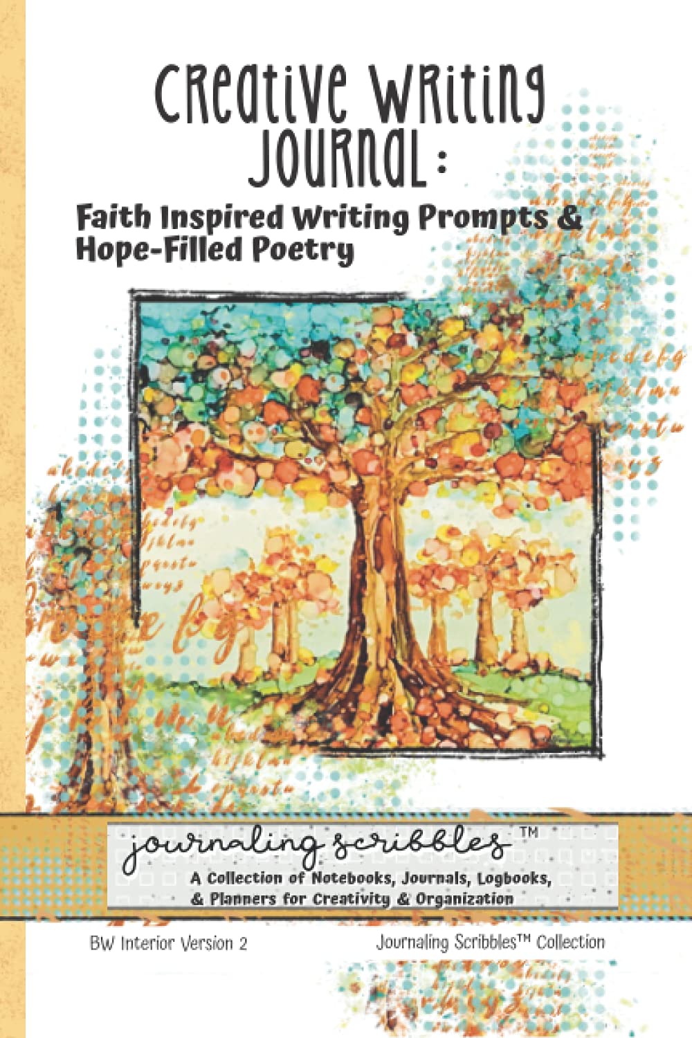 Creative Writing Journal: Faith Inspired Writing Prompts & Hope-Filled Poetry: Journaling Scribbles Collection - Version 2 Trees in Autumn Art Cover - BW 6x9