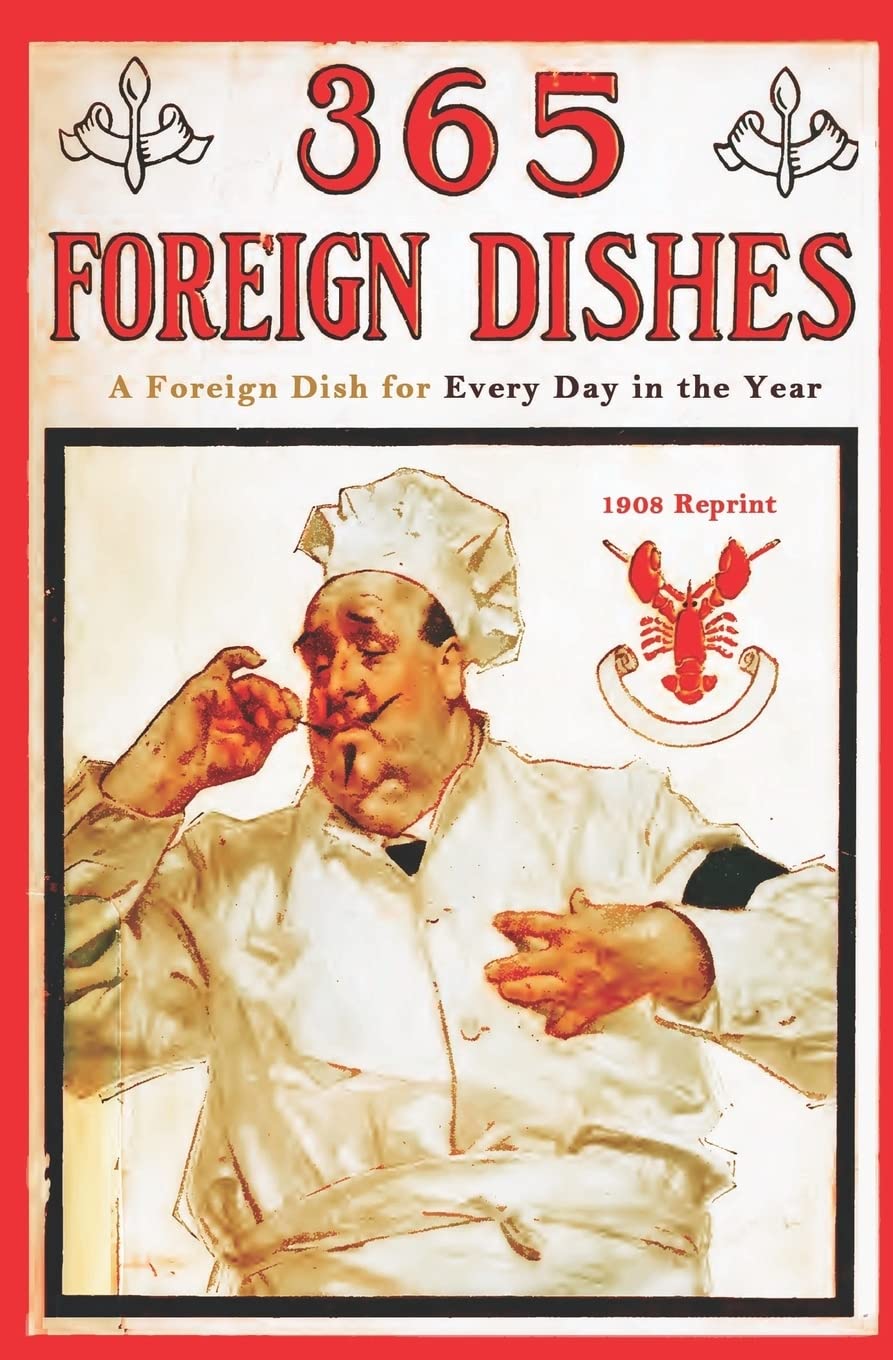 Buy 365 Foreign Dishes - 1908 Reprint: A Foreign Dish for Every Day in the Year — BookShops.in