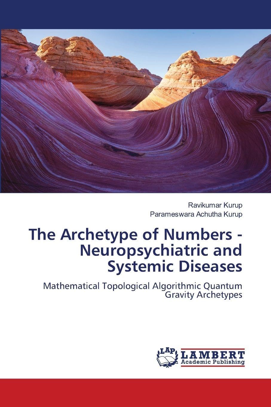 The Archetype of Numbers - Neuropsychiatric and Systemic Diseases: Mathematical Topological Algorithmic Quantum Gravity Archetypes