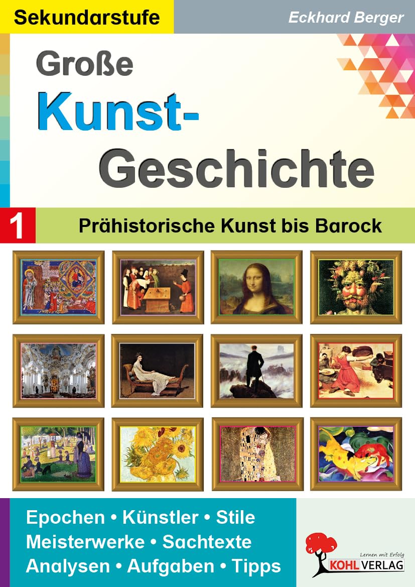 Große Kunstgeschichte Band 1 – Prähistorische Kunst bis Barock | 11 Epochen im Farbdruck | Meisterwerke, Künstler & Aufgaben Klasse 5-13 | Kunst Sekundarstufe