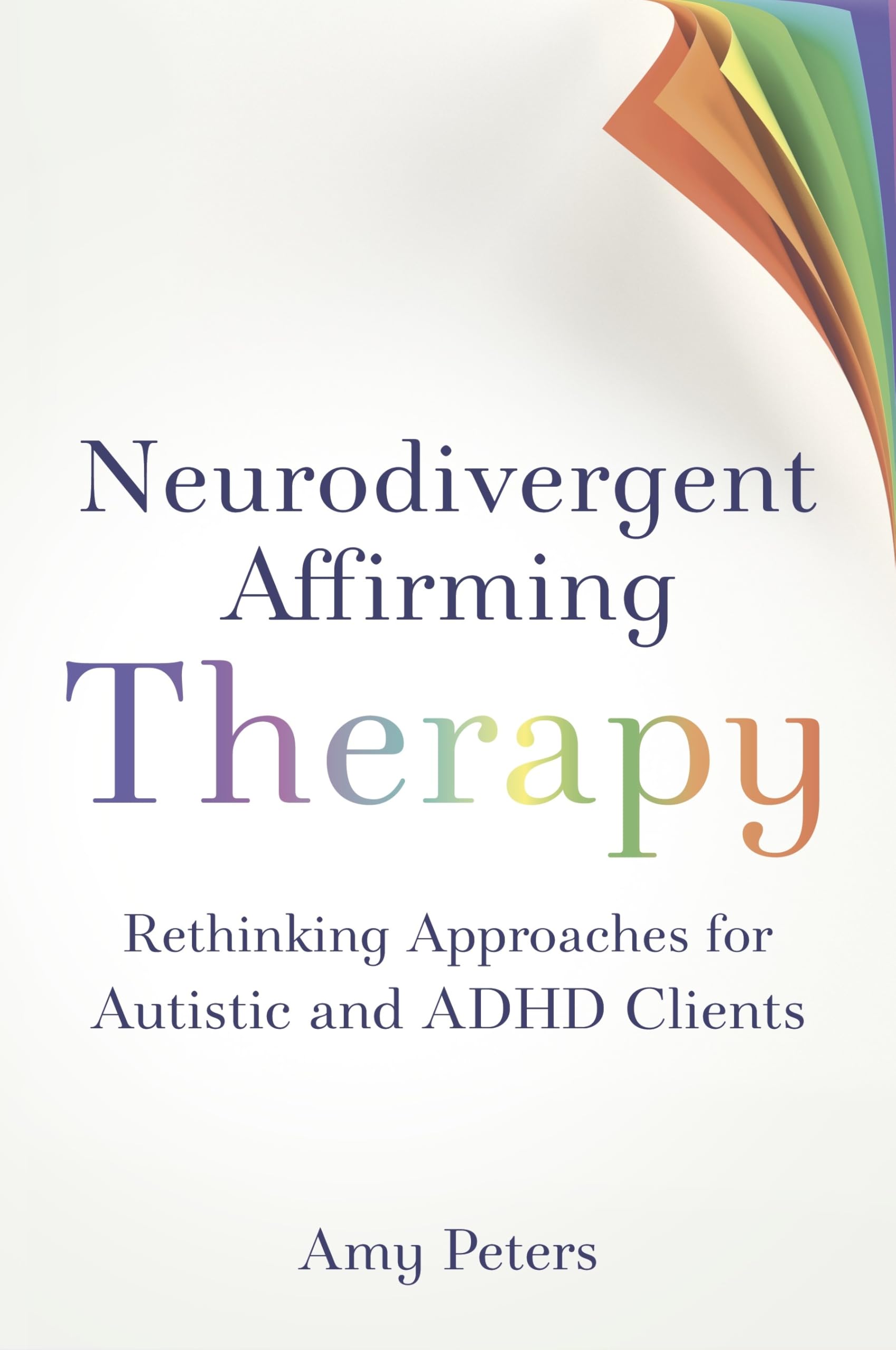 Neurodivergent Affirming Therapy: Rethinking Approaches for Autistic and ADHD Clients