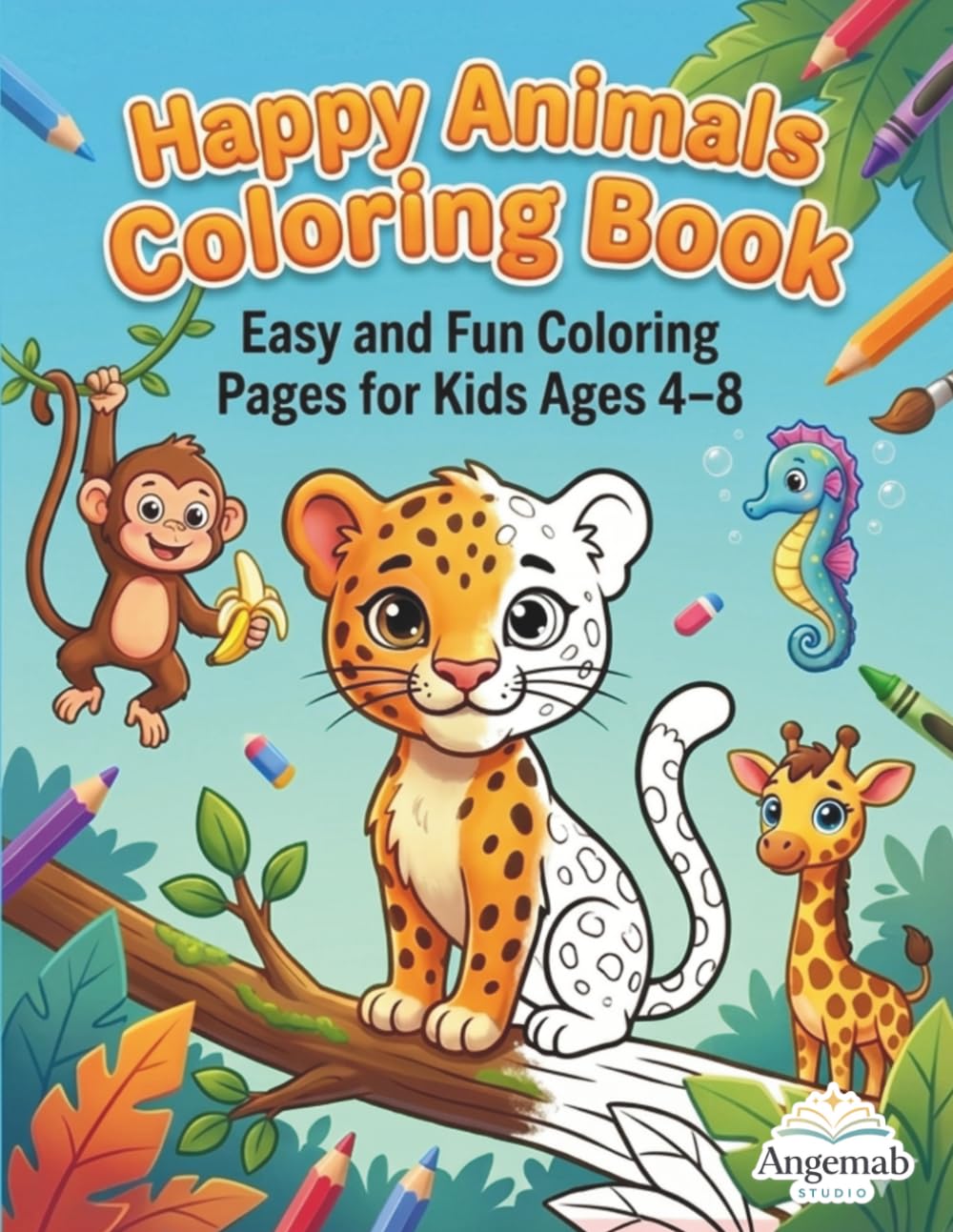Happy Animals Coloring Book: Easy and Fun Coloring Pages for Kids Ages 4 to 8
