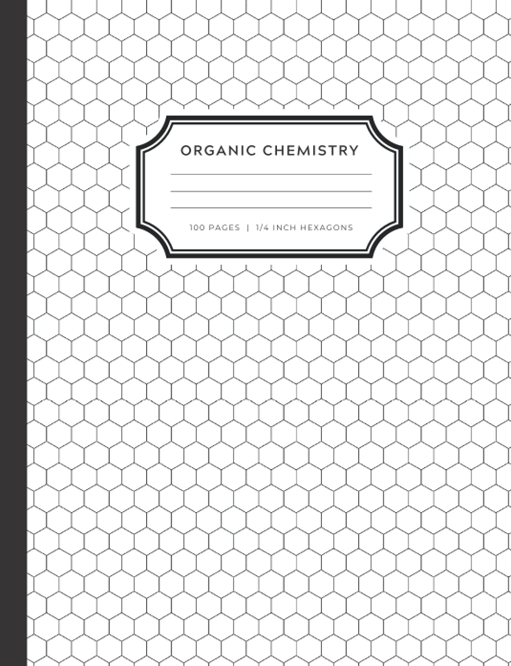 Organic Chemistry: Hexagonal Graph Paper Composition Notebook - 100 Pages, 1/4 Inch Hexagons, Works With Organic Chemistry Stencil | Hex Grid Book for ... Student Lab Notebook (Minimal White)