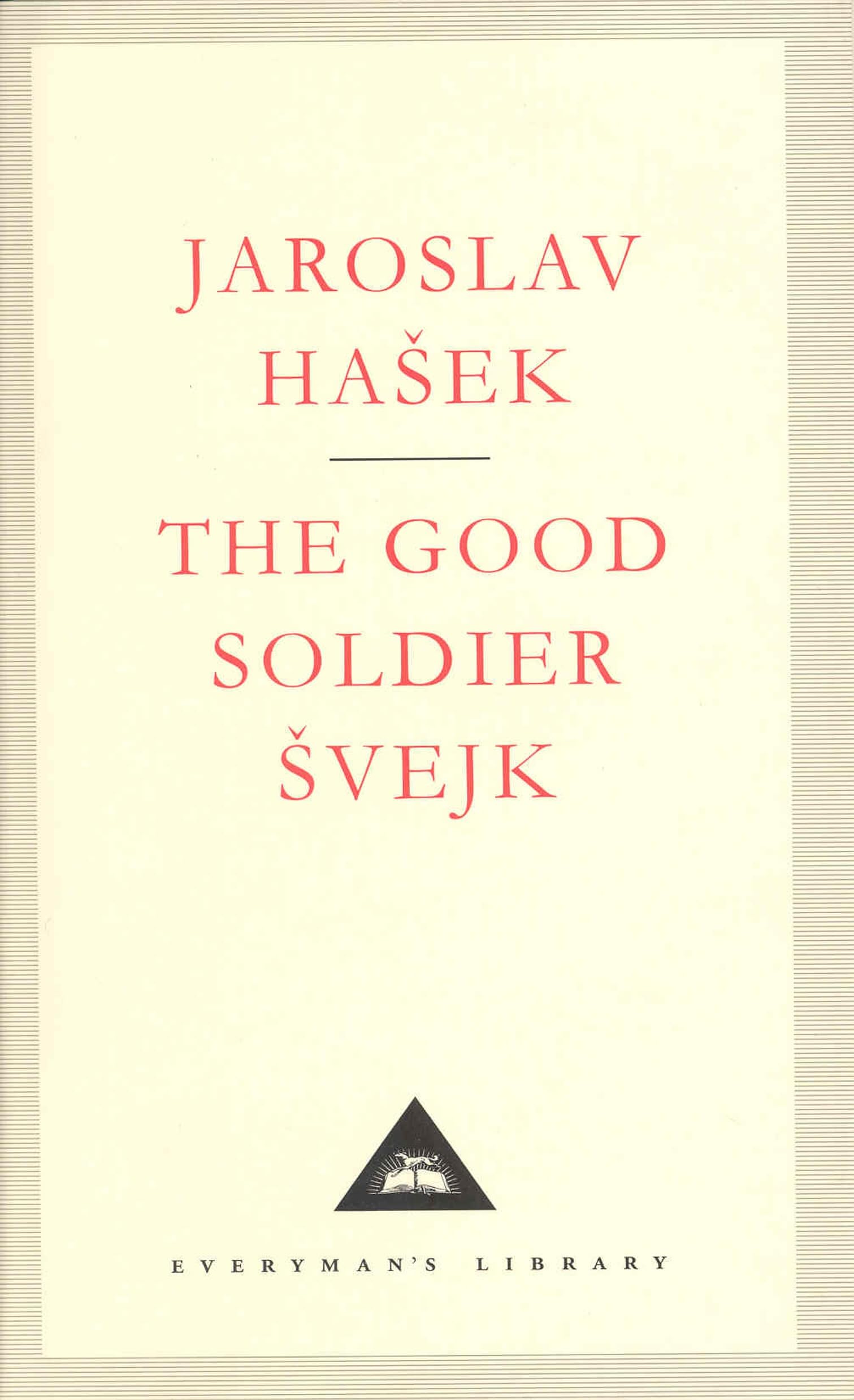 The Good Soldier Svejk: Jaroslav Hasek (Everyman’s Library Contemporary Classics)